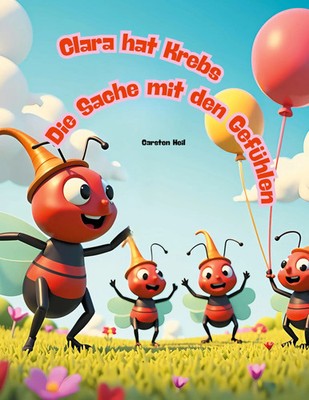 Clara hat Krebs - Die Sache mit den Gefühlen ein Vorlesebuch Carsten Heil Buch