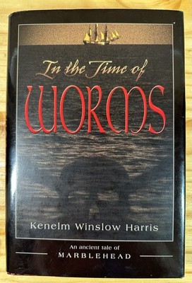 In the Time of Worms: An Ancient Tale of Marblehead by