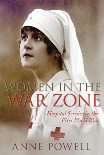 Women in the War Zone: Hospital Service in the First World War-A