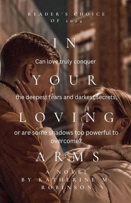 In Your Loving Arms,Robinson, Katherine M Katherine M Robinson,