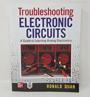 New Troubleshooting Electronic Circuits: A Guide to Learning Analog Electronics