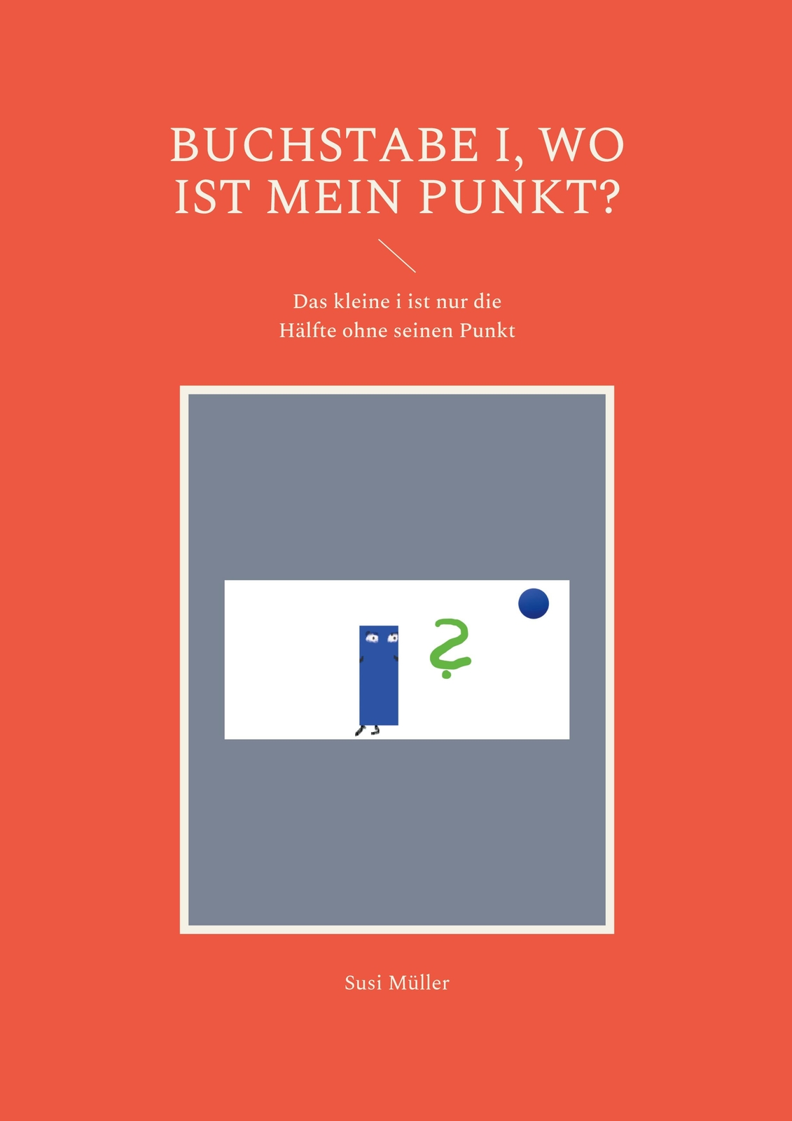 Thumbnail - Buchstabe I, Wo Ist Mein Punkt? | Buch | 9783754334706