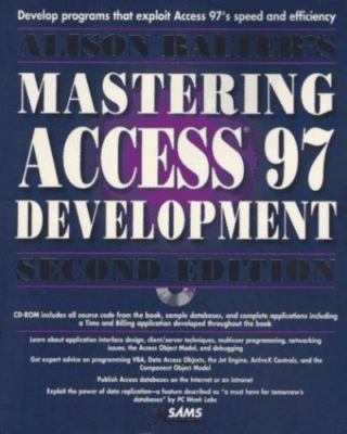 Alison Balter's Mastering Access 97 Development [With CDROM] by Balter, Alison