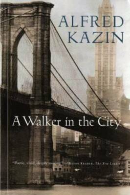 A Walker in the City - Paperback By Kazin, Alfred - GOOD