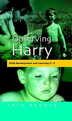 Observing Harry: Child Development and Learning 2-5 (UK Higher E
