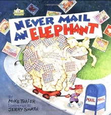 NEVER MAIL AN ELEPHANT By Mike Thaler & Jared Lee *Excellent Condition*