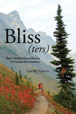 Bliss(ters): Wie ich einen Sommer von Mexiko nach Kanada ging von Gail M. Francis