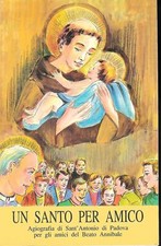 Un Santo per Amico . Agiografia di Sant'Antonio di Padova per gli amici del Bea