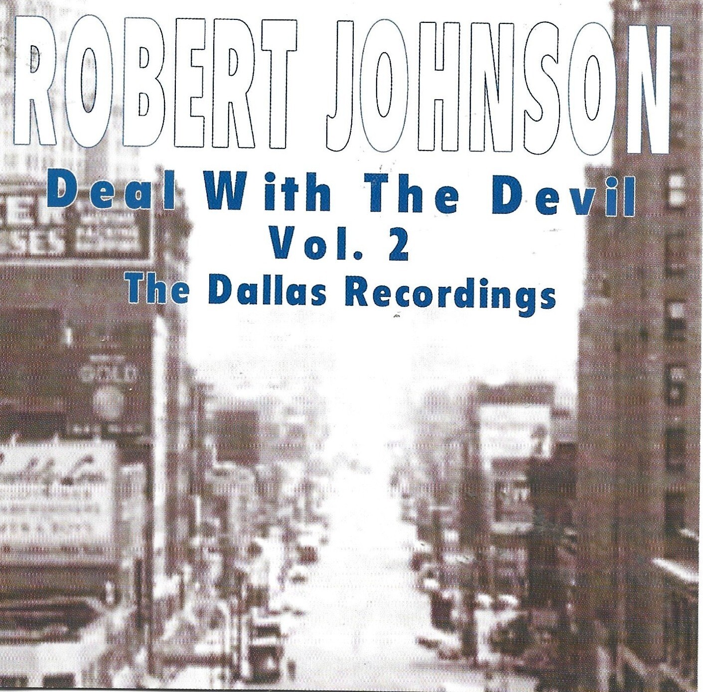 ROBERT JOHNSON - 'DEAL WITH THE DEVIL;VOL.2:THE DALLAS RECORDINGS (200 CD)'.