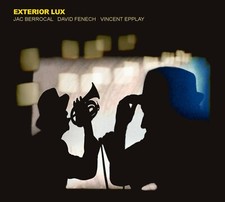 JAC BERROCAL, DAVID FENECH & VINCENT EPPLAY - Exterior Lux CD NEU