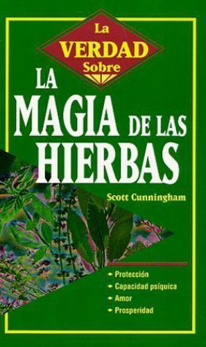 Verdad Sobre Ser.: La Magia de las Hierbas by Scott Cunningham (1998 ...