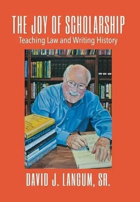 Sr. David J. Langum | THE JOY OF SCHOLARSHIP | Buch | Englisch (2020) | Gebunden