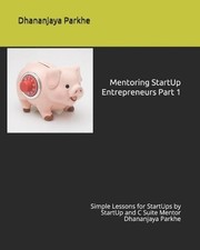 Mentoring StartUp Entrepreneurs Part 1: Simple Lessons for StartUps by StartUp a