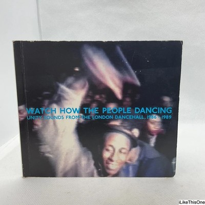 Watch How The People Dancing - Unity Sounds From The London Dancehall 1986 -1989