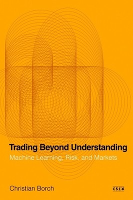 Trading Beyond Understanding by Christian Borch - 9781503645523