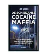 De schiedamse coca�nemaffia: Een corrupte douanier, doorgewinterde criminelen e