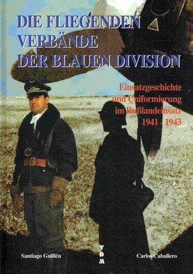 Guillén, Santiago; Caballero, Carlos - Die fliegenden Verbände der BLAUEN Divisi