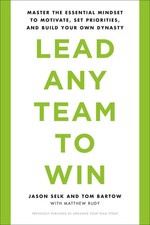 Lead Any Team to Win: Master the Essential Mindset to Motivate, Set Priorities, 