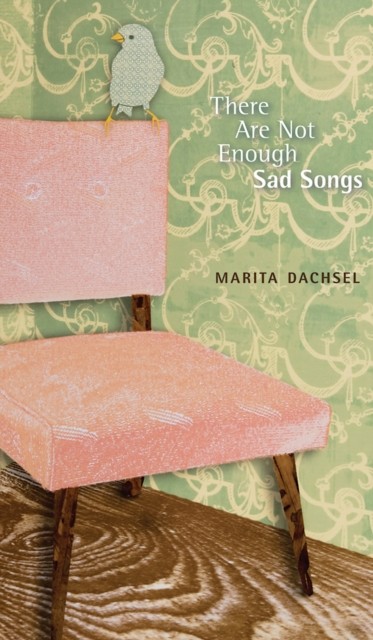 There Are Not Enough Sad Songs by Marita Dachsel (Paperback Book)