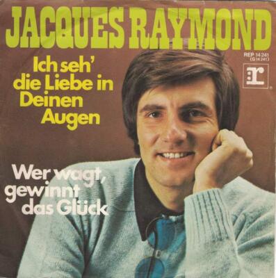 7'' Single Jacques Raymond - Ich seh' die Liebe in deinen Augen  (1973)