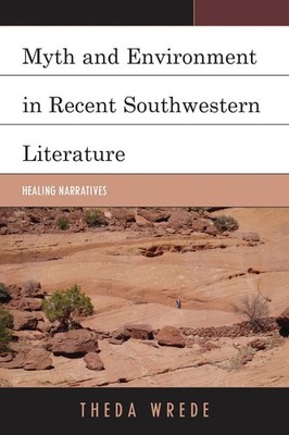 Myth and Environment in Recent Southwestern Literature: Healing Narratives by Th