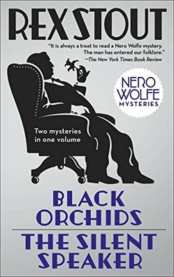 Black Orchids/The Silent Speaker: Nero Wolfe Mysteries by Stout, Rex 0553386557