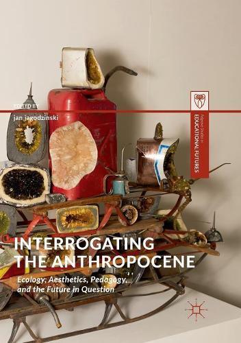 Thumbnail - Jan Jagodzinski Interrogating The Anthropocene (taschenbuch)