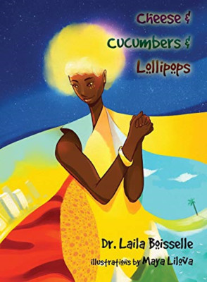 Cheese & Cucumbers & Lollipops -  NEW Laila Boisselle 2018