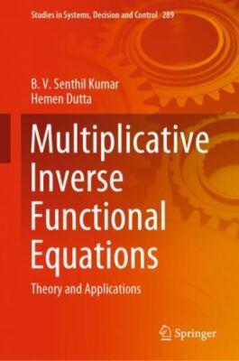 Multiplicative Inverse Functional Equations : Theory and Applications, Hardco...