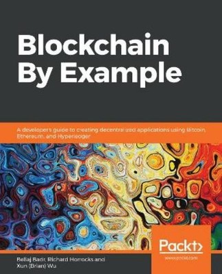 Bellaj Badr Richard Horrocks Xun (Brian) Wu Blockchain By Example (Taschenbuch)