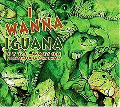 I Wanna Iguana Hardcover T. E. Watson