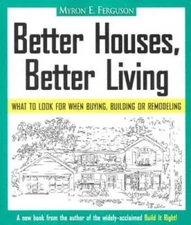 Better Houses, Better Living: What To Look for When Buying, Building or R - GOOD