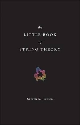 The Little Book of String Theory (Science Essent by Gubser, Steven S. 0691142890