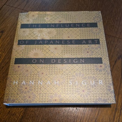 Influence of Japanese Art on Design by Hannah Sigur (2008, Hardcover)