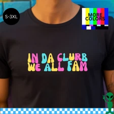 In Da Clurb We All Fam Broad City Shirt S-3XL Unisex Short-Sleevee