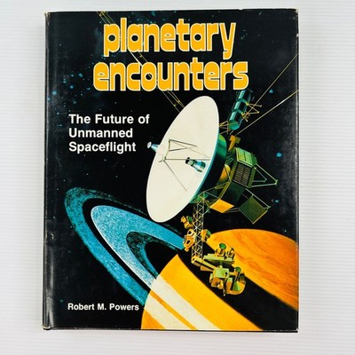 Planetary Encounters by Robert M Powers Future of Unmanned Spaceflight 1978 HC