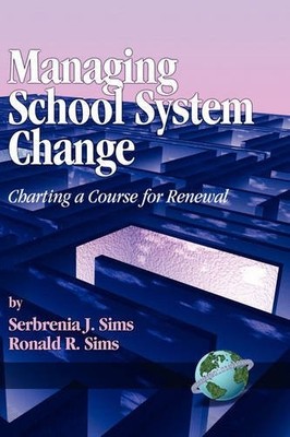 Managing School System Change   Charting a Course for Renewal Sims Sims Hardback