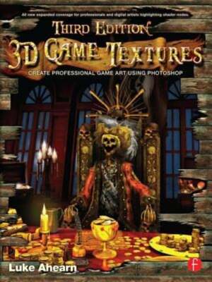 3D Game Textures: Create Professional Game Art Using Photoshop by Luke Ahearn