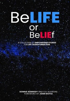 BELIFE or BELIEF: A collection of empowering stories for li... by Kennedy, Donna