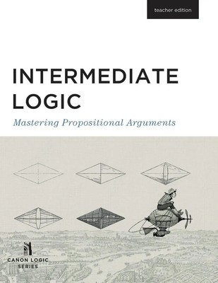 Canon Press | Intermediate Logic (Teacher Edition) | Taschenbuch | Englisch