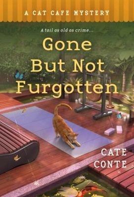 Gone but Not Furgotten : A Cat Cafe Mystery Mass Market Paperboun