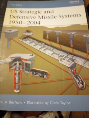 US Strategic and Defensive Missile Systems 1950-2004 by Mark Berhow (2005,...