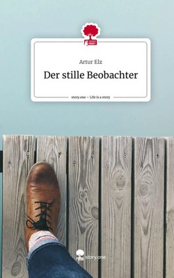 Artur Elz | Der stille Beobachter. Life is a Story - story.one | Buch | Deutsch