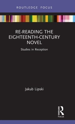 Lipski - Re-Reading the Eighteenth-Century Novel  Studies in Reception - X555z