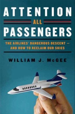 Attention All Passengers: The Airlines' Dangero- 9780062088376, McGee, hardcover