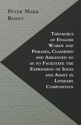 Thesaurus of English Words and Phrases, Classified and Arranged so as to...