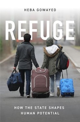 Refuge: How the State Shapes Human Potential by Heba Gowayed 9780691203843 NEW