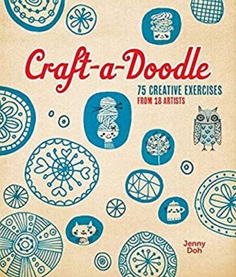 Craft-a-Doodle : 75 Creative Exercises from 18 Artists Paperback
