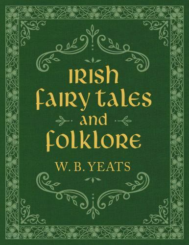 Irish Fairy Tales and Folklore by W. B. Yeats (2022, Hardcover)