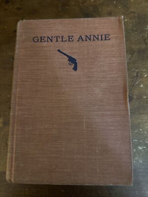 Gentle Annie by MacKinlay Kantor 1942 HC Cowgirl Novel First Edition VG
